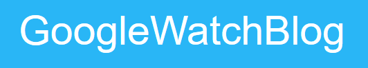 GoogleWatchBlog